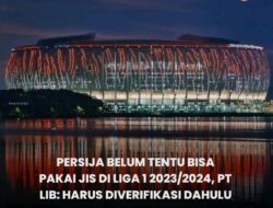 Persija Belum Bisa Pakai JIS, LIB : Harus Diverifikasi Dulu