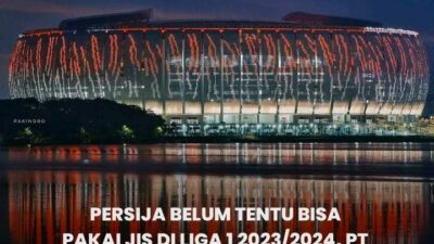 Persija Belum Bisa Pakai JIS, LIB : Harus Diverifikasi Dulu