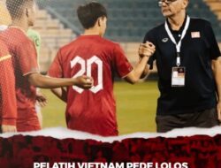 Pelatih Vietnam Pede Jadi Runner Up Grup D : Kami Bukan Tim Kelas Dua