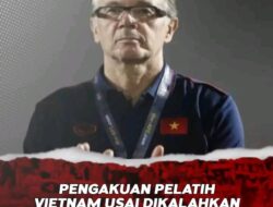 Pengakuan Pelatih Vietnam Setelah Dipulangkan Indonesia : Gak Adil Bawa Naturalisasi