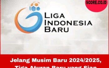 Jelang Musim Baru 2024/2025, Tiga Aturan Baru Liga 1 Siap Direalisasikan