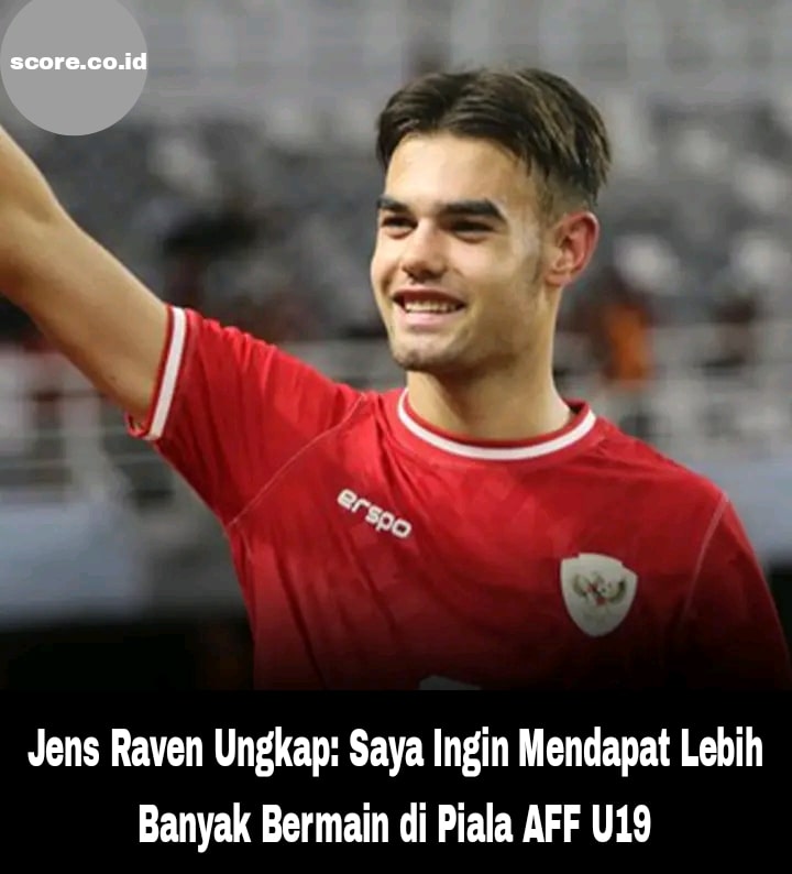 jens raven ingin diberi banyak menit bermain