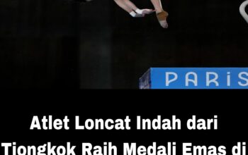Atlet Loncat Indah dari Tiongkok Raih Medali Emas di Olimpiade Paris 2024