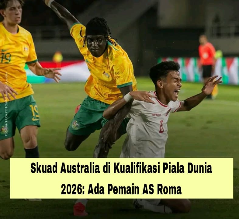 Skuad Australia di Kualifikasi Piala Dunia 2026