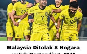 Malaysia Ditolak 8 Negara untuk Bertanding, FAM Langsung Pasang Badan