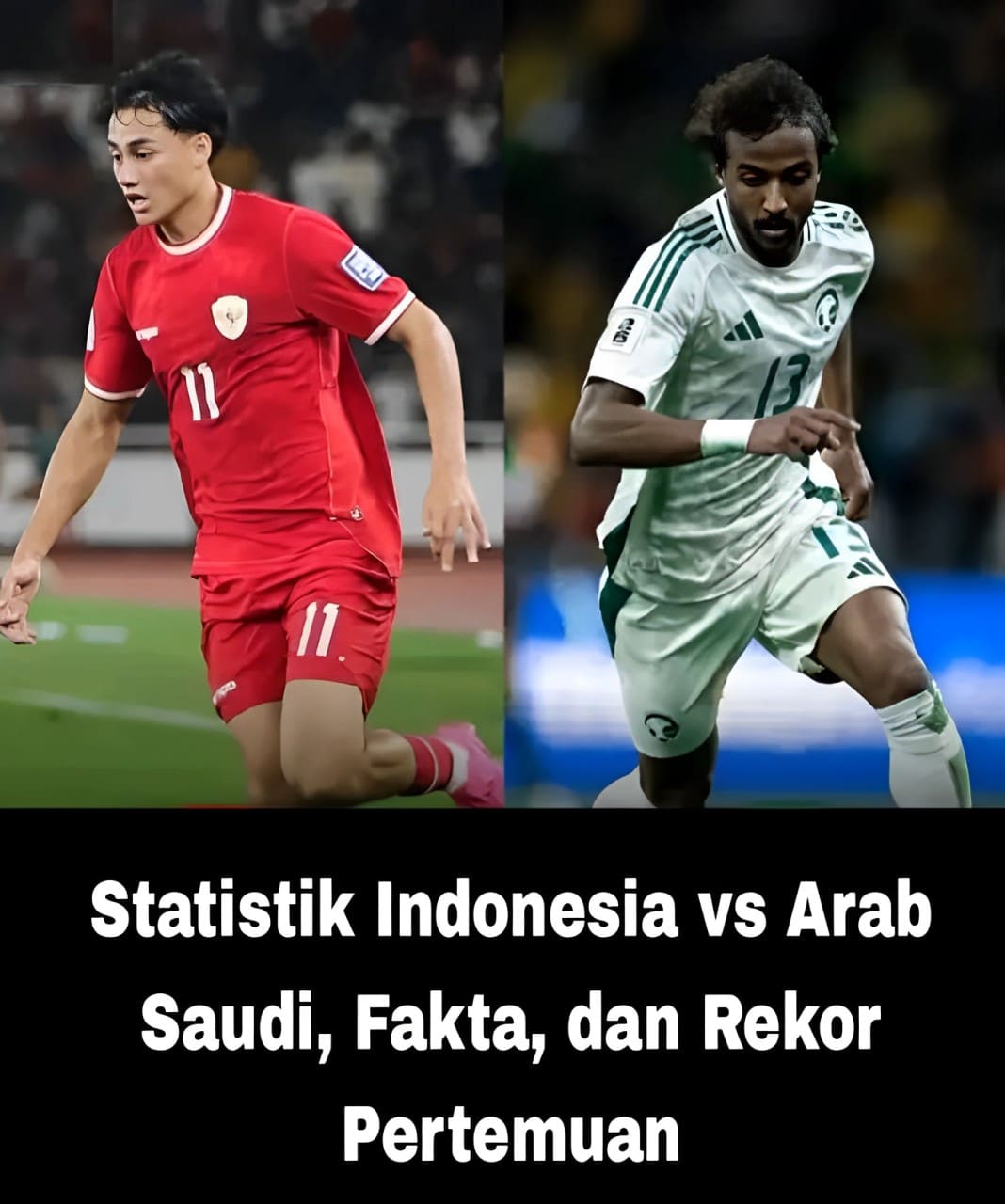 Statistik Indonesia vs Arab Saudi dan Fakta Lengkap