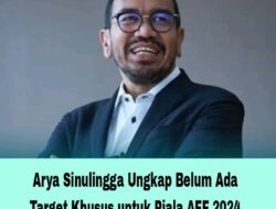 Arya Sinulingga Ungkap Belum Ada Target Khusus untuk Piala AFF 2024