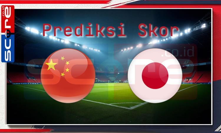 Prediksi Skor China vs Jepang