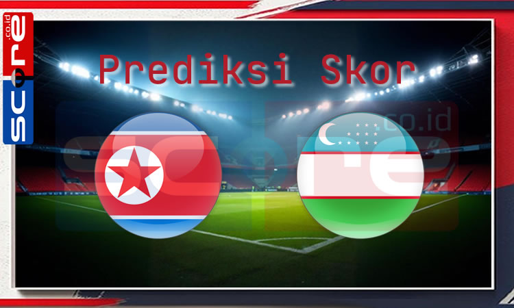 Prediksi Skor Korea Utara vs Uzbekistan