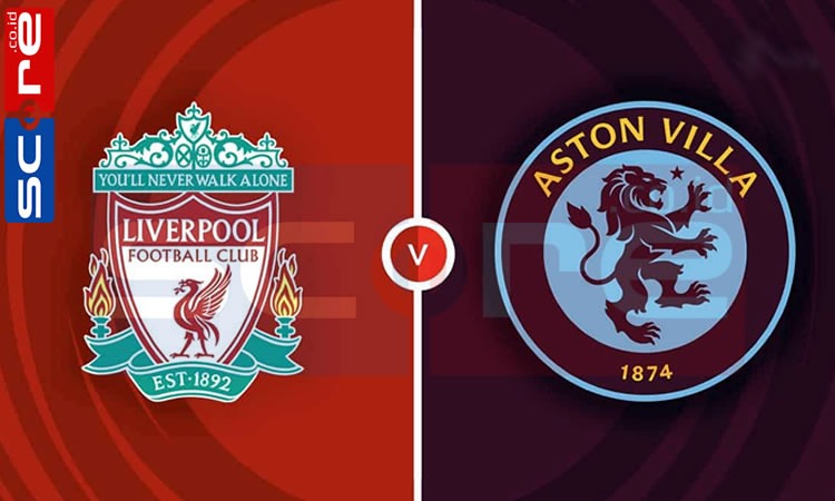 Prediksi Skor Liverpool vs Aston Villa