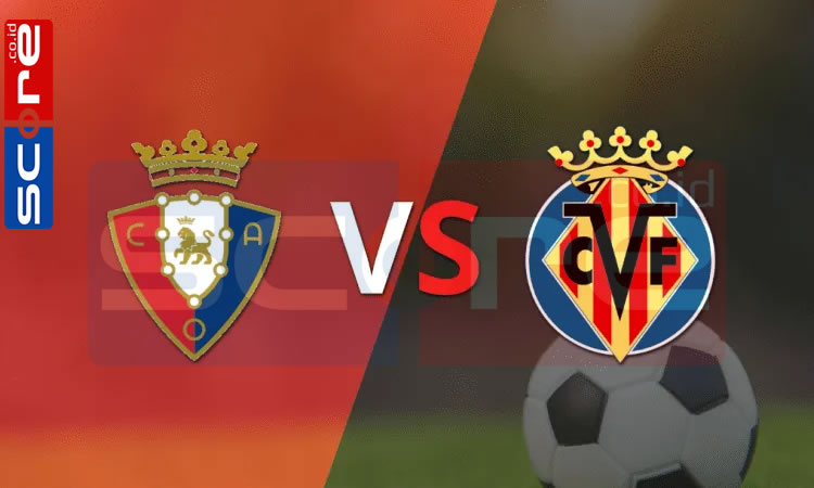 Prediksi Skor Osasuna vs Villarreal