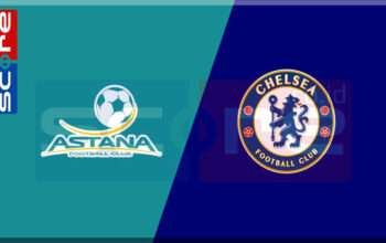 Prediksi Skor Astana vs Chelsea: UEFA Conference League (UECL) Matchday 5