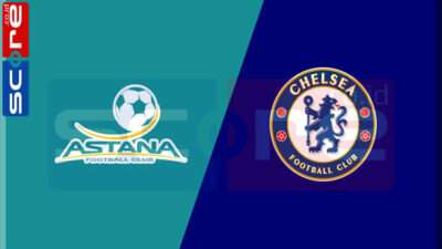 Prediksi Skor Astana vs Chelsea