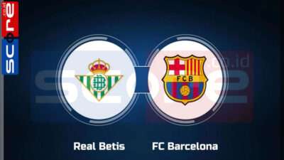 Prediksi Skor Real Betis vs Barcelona
