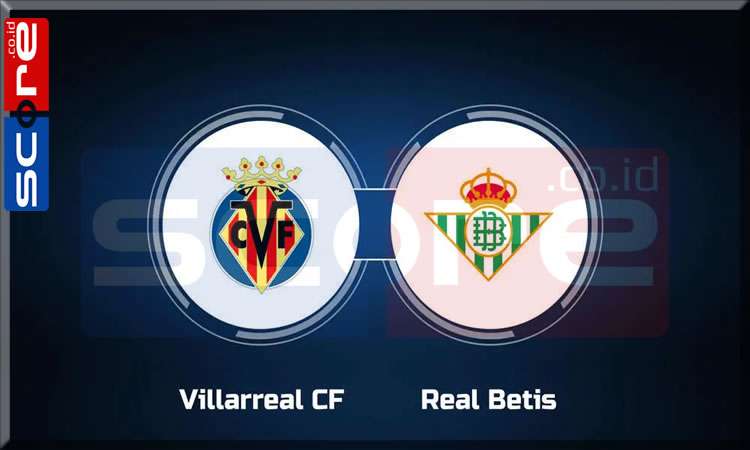 Prediksi Skor Villarreal vs Real Betis