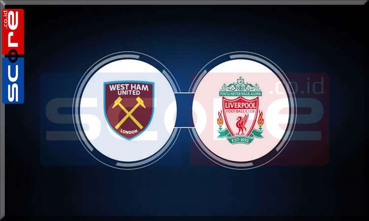 Prediksi Skor West Ham vs Liverpool