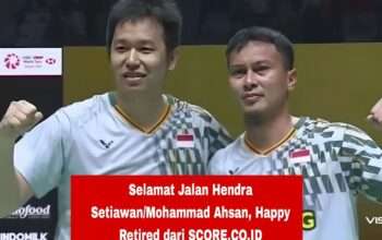 Selamat Jalan Hendra Setiawan/Mohammad Ahsan, Happy Retired dari SCORE.CO.ID