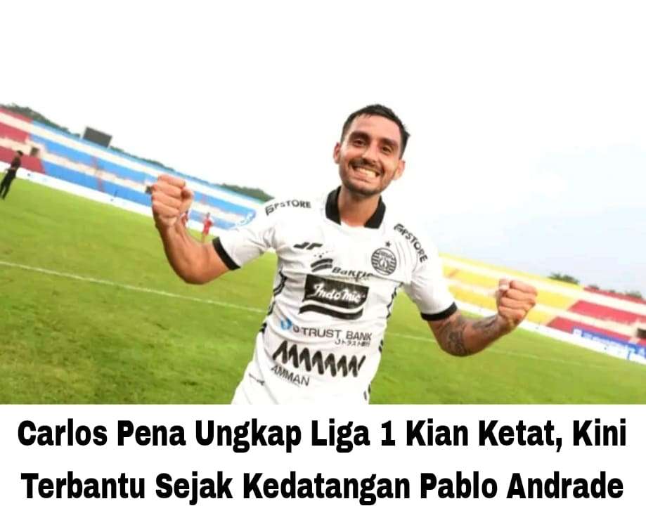 Pablo Andrade Bantu Persija, Carlos Pena Ungkap Liga 1 Kian Ketat