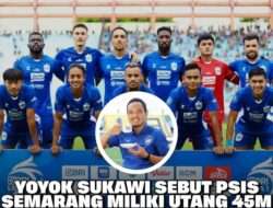 PSIS Semarang Punya Hutang Sampai 45 Miliar, CEO Kebingungan
