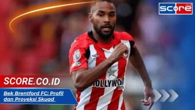 Bek Brentford FC: Profil dan Proyeksi Skuad untuk Musim 2025/2026