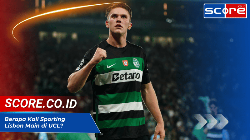 Berapa Kali Sporting Lisbon Main di UCL? Sejarah Partisipasi di Liga Champions