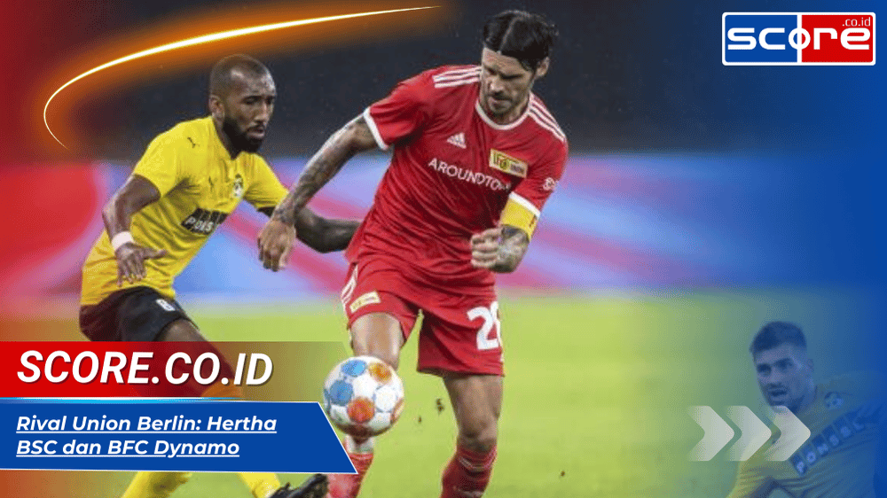 Rival Union Berlin: Hertha BSC dan BFC Dynamo