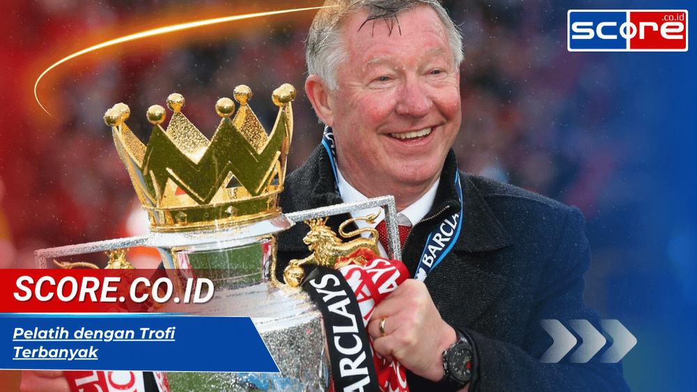 Pelatih dengan Trofi Terbanyak: Daftar Legenda Sepanjang Masa