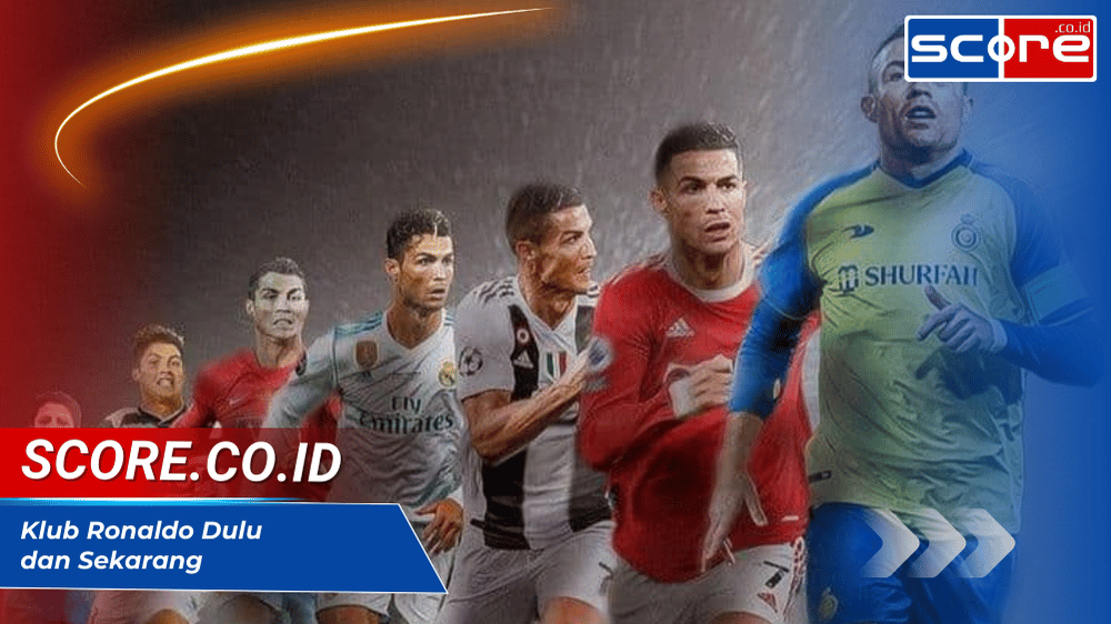 Klub Ronaldo Dulu dan Sekarang dalam Perjalanan Kariernya