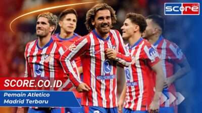 Pemain Atletico Madrid Terbaru: Daftar Perekrutan Musim 2024/2025