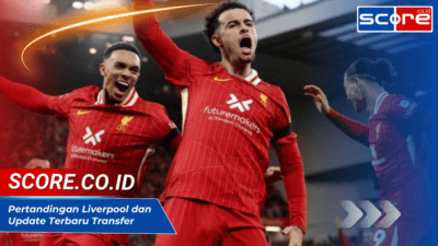 Pertandingan Liverpool dan Update Terbaru Transfer Pemain