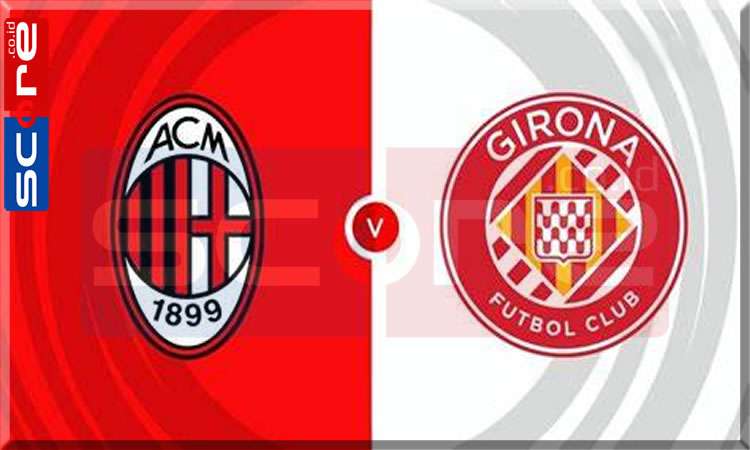 Prediksi Skor AC Milan vs Girona