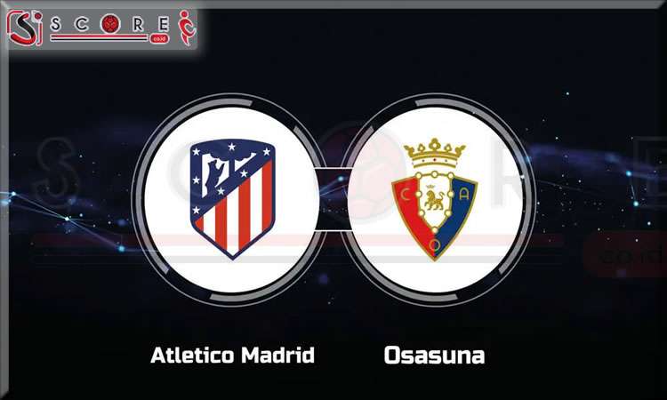 Prediksi Skor Atletico Madrid vs Osasuna