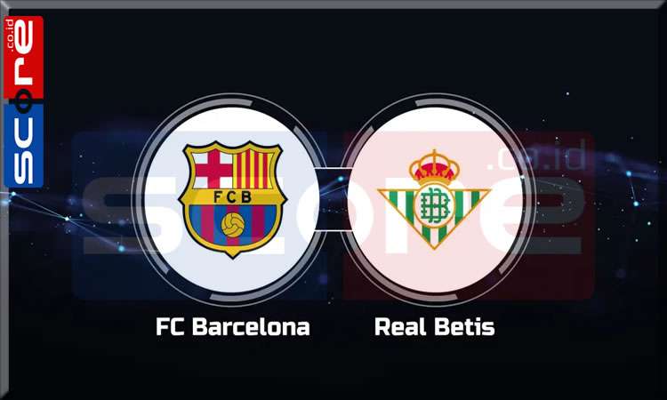 Prediksi Skor Barcelona vs Real Betis