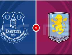 Prediksi Skor Everton vs Aston Villa 16 Januari 2025
