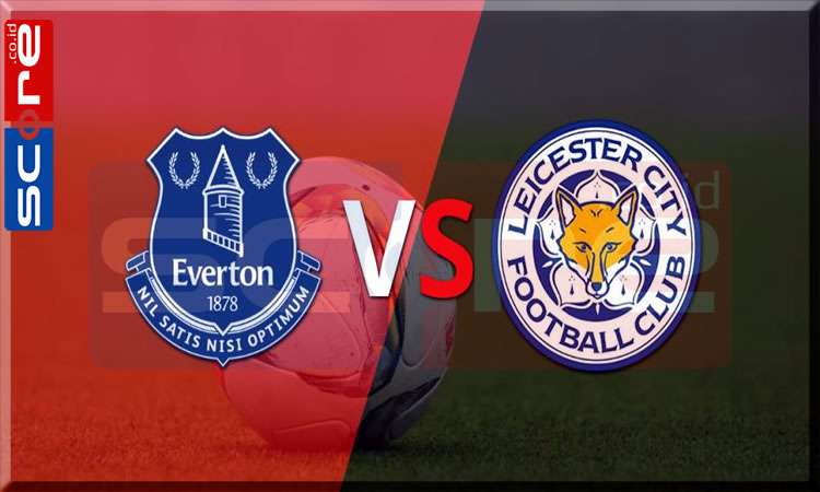Prediksi Skor Everton vs Leicester City