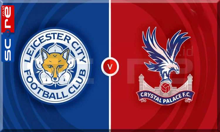 Prediksi Skor Leicester City vs Crystal Palace