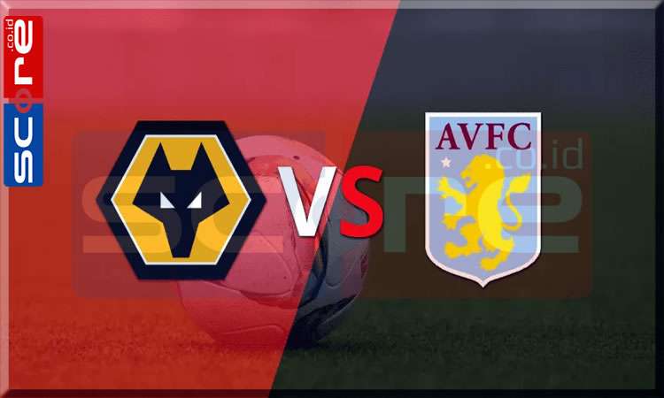 Prediksi Skor Wolverhampton vs Aston Villa