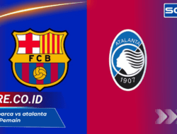 Prediksi Barca vs Atalanta: Susunan Pemain, dan Analisis Pertandingan