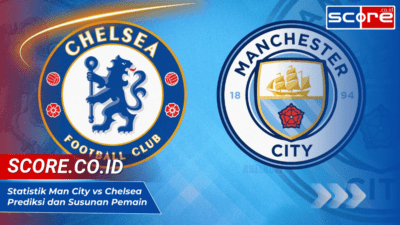 Statistik Man City vs Chelsea: Prediksi dan Susunan Pemain 26 Januari 2025