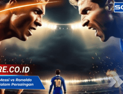 Statistik Messi vs Ronaldo Terbaru dalam Persaingan Sepanjang Masa