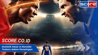 Statistik Messi vs Ronaldo Terbaru dalam Persaingan Sepanjang Masa
