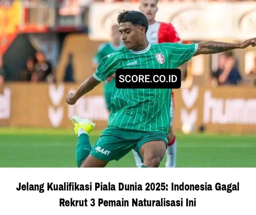 Jelang Kualifikasi Piala Dunia 2025: Indonesia Gagal Rekrut 3 Pemain Naturalisasi Ini