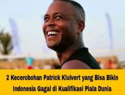 2 Kecerobohan Patrick Kluivert yang Bisa Bikin Indonesia Gagal di Kualifikasi Piala Dunia
