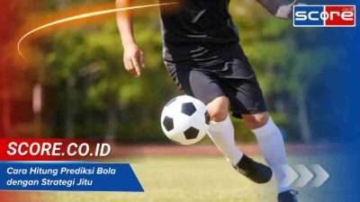 Cara Hitung Prediksi Bola dengan Strategi Jitu