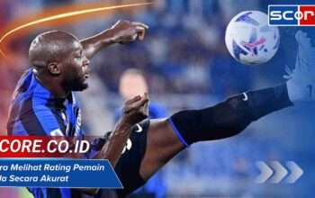 Cara Melihat Rating Pemain Bola Secara Akurat