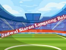 Jadwal Siaran Langsung Bola Malam Ini, 06 Februari 2025