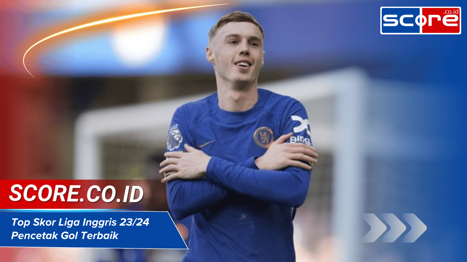 Top Skor Liga Inggris 23/24: Pencetak Gol Terbaik Musim Ini