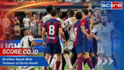 Rivalitas Sepak Bola Terbesar di Dunia yang Ikonik