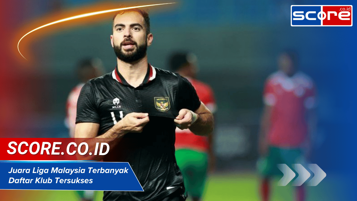 Juara Liga Malaysia Terbanyak: Daftar Klub Tersukses Sepanjang Sejarah