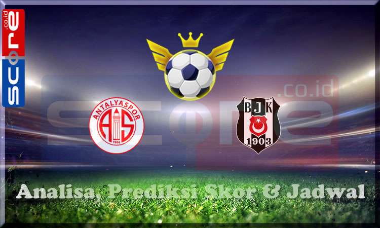 Prediksi Skor Antalyaspor vs Besiktas
